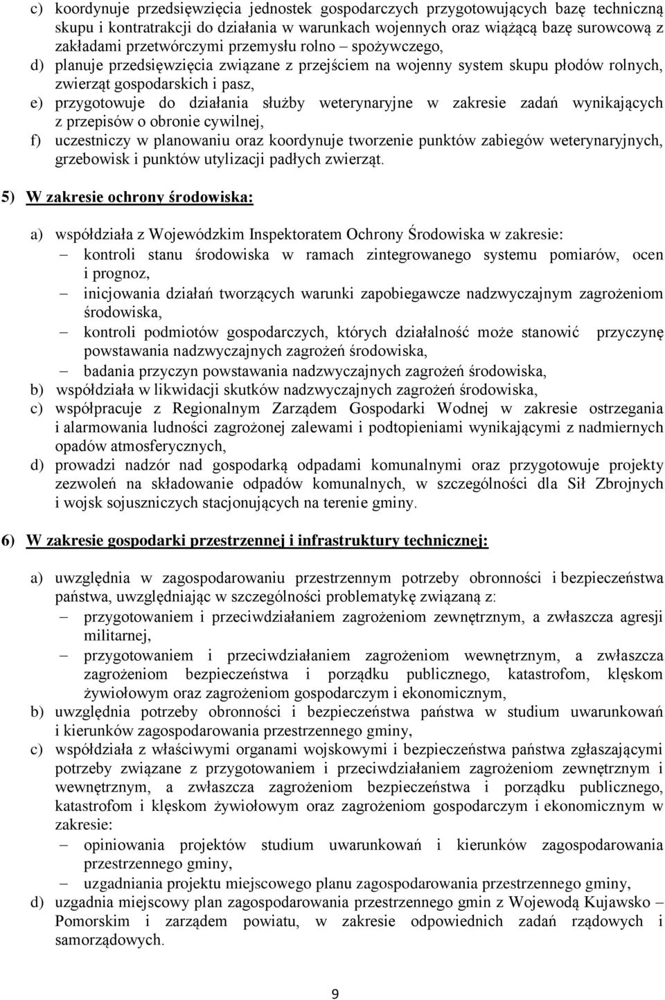 w zakresie zadań wynikających z przepisów o obronie cywilnej, f) uczestniczy w planowaniu oraz koordynuje tworzenie punktów zabiegów weterynaryjnych, grzebowisk i punktów utylizacji padłych zwierząt.