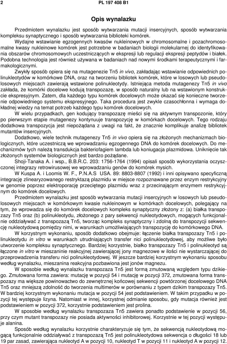 chromosomowych uczestniczących w ekspresji lub regulacji ekspresji peptydów i białek. Podobna technologia jest również używana w badaniach nad nowymi środkami terapeutycznymi i farmakologicznymi.