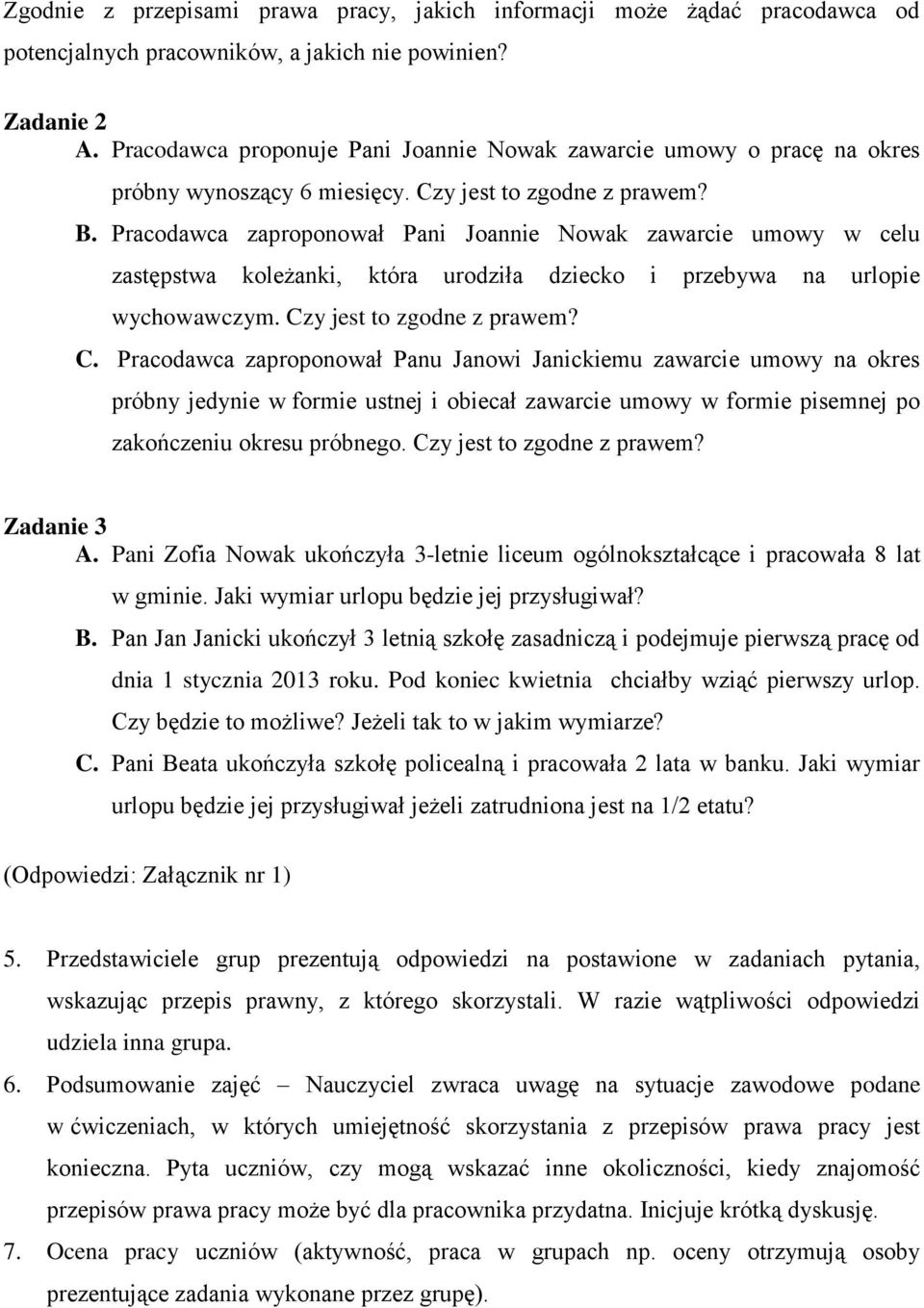 Pracodawca zaproponował Pani Joannie Nowak zawarcie umowy w celu zastępstwa koleżanki, która urodziła dziecko i przebywa na urlopie wychowawczym. Cz