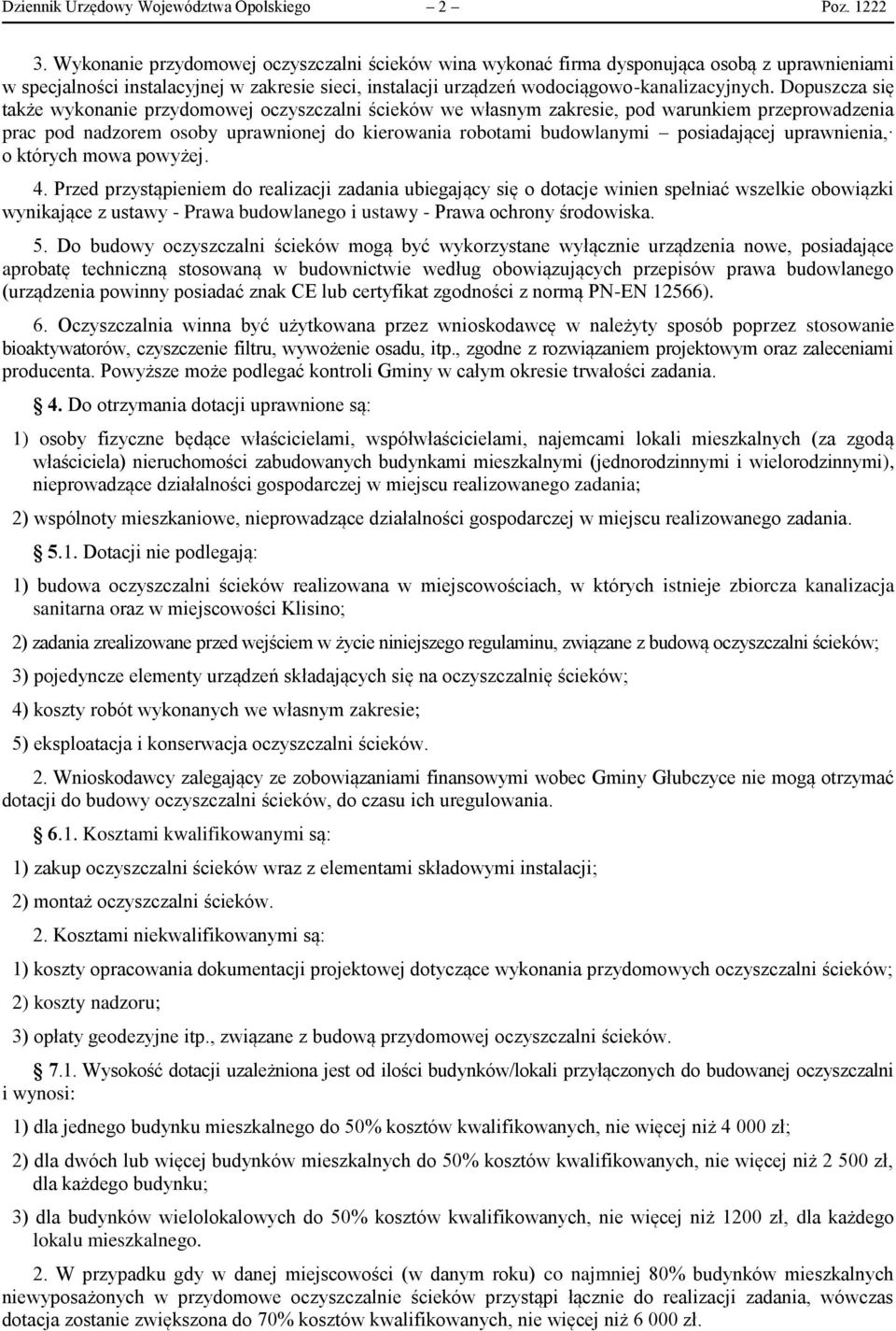 Dopuszcza się także wykonanie przydomowej oczyszczalni ścieków we własnym zakresie, pod warunkiem przeprowadzenia prac pod nadzorem osoby uprawnionej do kierowania robotami budowlanymi posiadającej