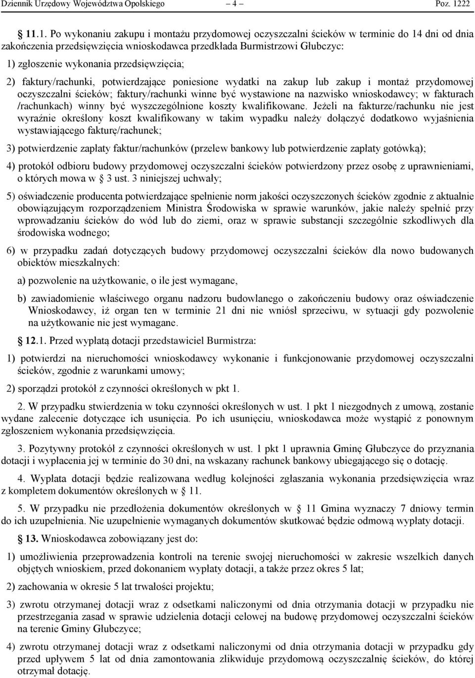 przedsięwzięcia; 2) faktury/rachunki, potwierdzające poniesione wydatki na zakup lub zakup i montaż przydomowej oczyszczalni ścieków; faktury/rachunki winne być wystawione na nazwisko wnioskodawcy; w