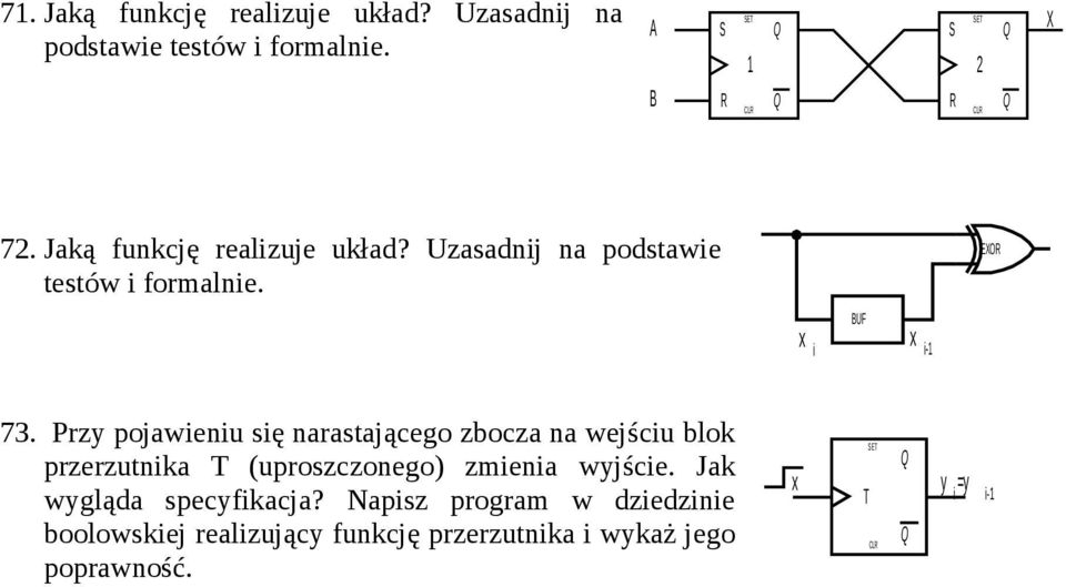 Przy pojawieniu się narastającego zbocza na wejściu blok przerzutnika T (uproszczonego) zmienia wyjście.