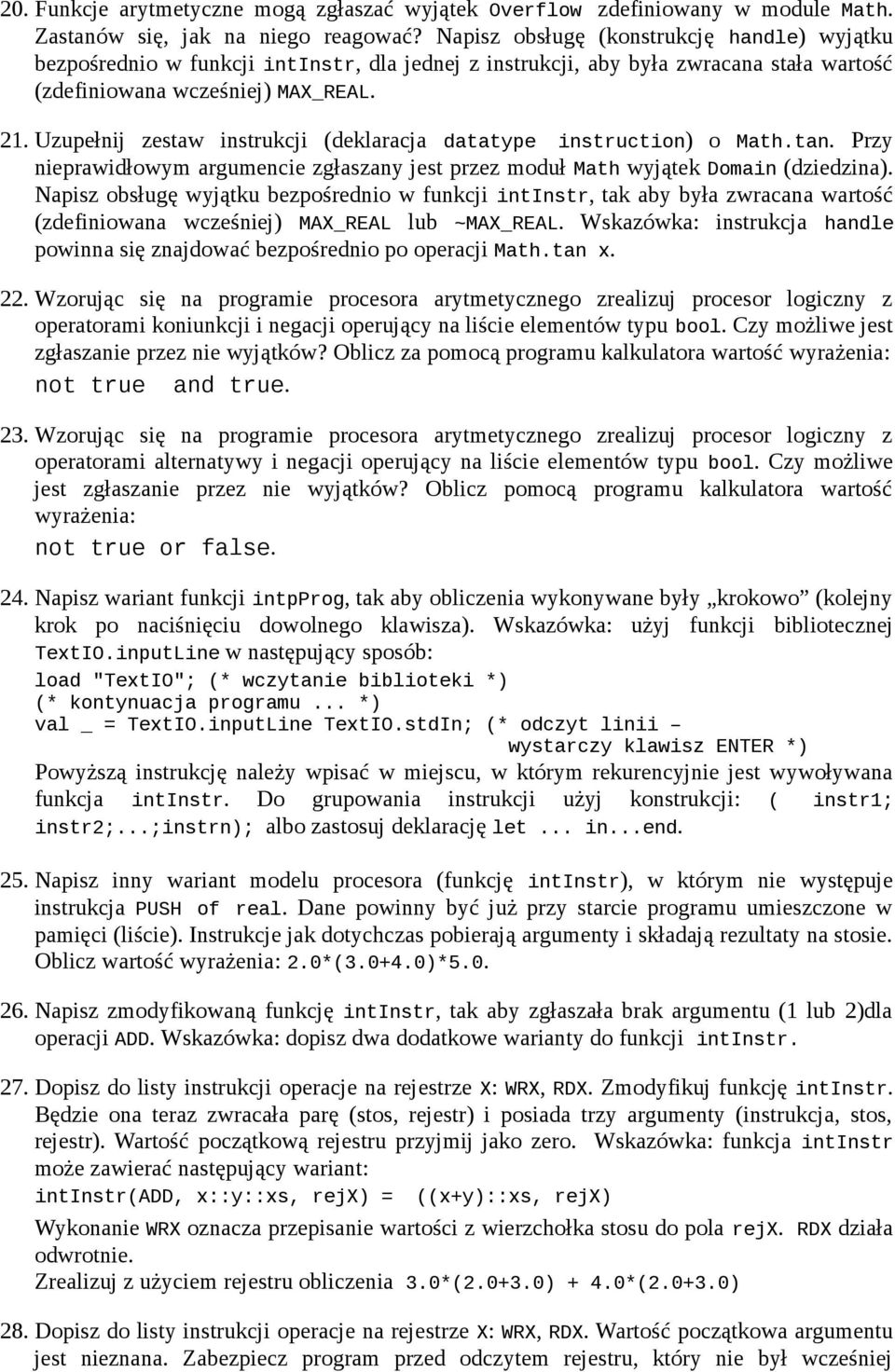 Uzupełnij zestaw instrukcji (deklaracja datatype instruction) o Math.tan. Przy nieprawidłowym argumencie zgłaszany jest przez moduł Math wyjątek Domain (dziedzina).