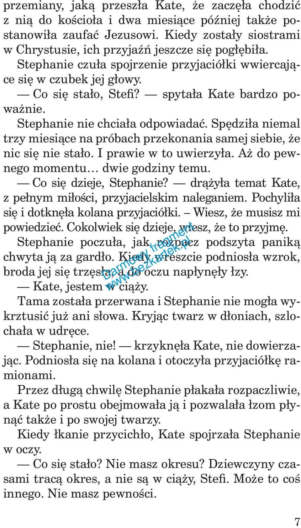 Spędziła niemal trzy miesiące na próbach przekonania samej siebie, że nic się nie stało. I prawie w to uwierzyła. Aż do pewnego momentu dwie godziny temu. Co się dzieje, Stephanie?