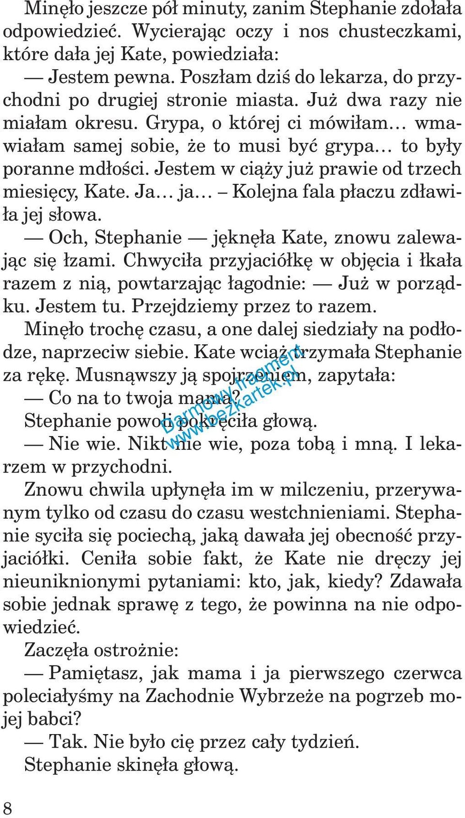 Jestem w ciąży już prawie od trzech miesięcy, Kate. Ja ja Kolejna fala płaczu zdławiła jej słowa. Och, Stephanie jęknęła Kate, znowu zalewając się łzami.