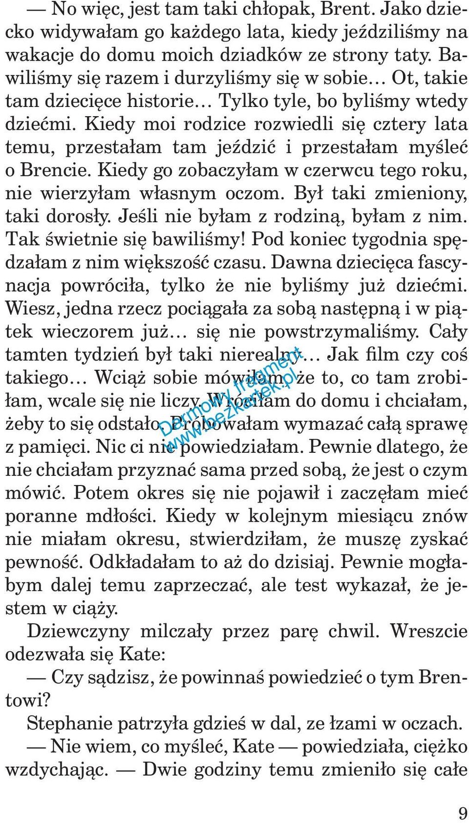 Kiedy moi rodzice rozwiedli się cztery lata temu, przestałam tam jeździć i przestałam myśleć o Brencie. Kiedy go zobaczyłam w czerwcu tego roku, nie wierzyłam własnym oczom.