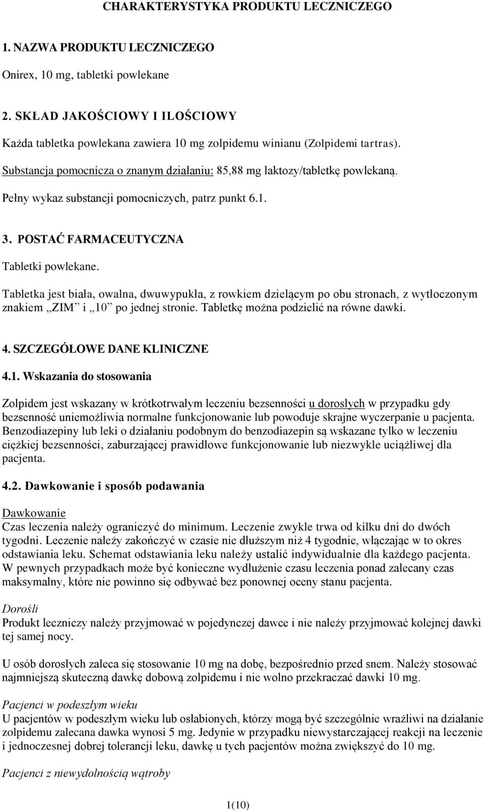 Pełny wykaz substancji pomocniczych, patrz punkt 6.1. 3. POSTAĆ FARMACEUTYCZNA Tabletki powlekane.