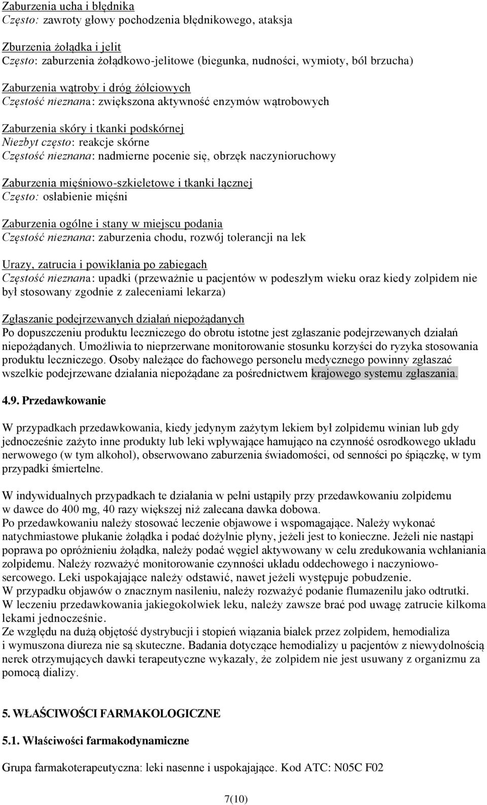 pocenie się, obrzęk naczynioruchowy Zaburzenia mięśniowo-szkieletowe i tkanki łącznej Często: osłabienie mięśni Zaburzenia ogólne i stany w miejscu podania Częstość nieznana: zaburzenia chodu, rozwój