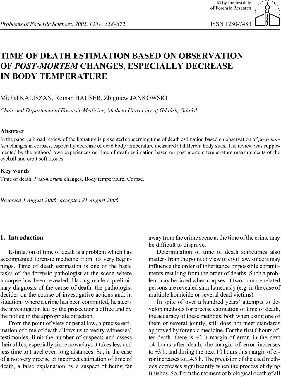 view of the lit er a ture is pre sented con cern ing time of death es ti ma tion based on ob ser va tion of post-mor - tem changes in corpses, es pe cially de crease of dead body tem per a ture mea