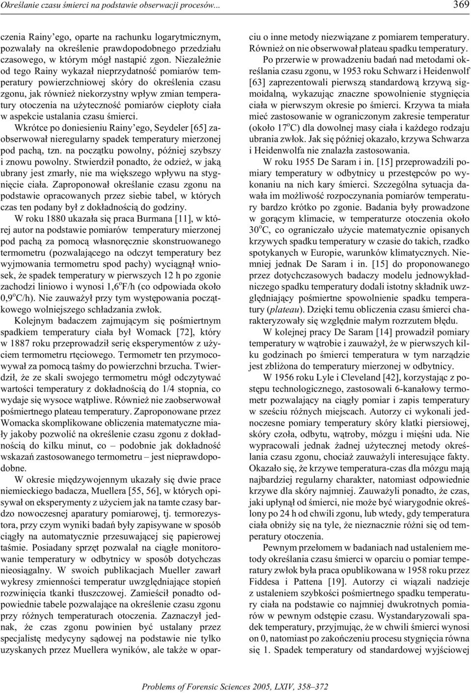 Nie zal e n ie od tego Ra iny wy kaza³ ni epr zydatnoœæ po mia rów tem - per atu ry po wierzchn iowej sk óry do ok reœlenia cza su zgo nu, jak rów nie nie kor zystny wp³yw zmian tem per a - tu ry