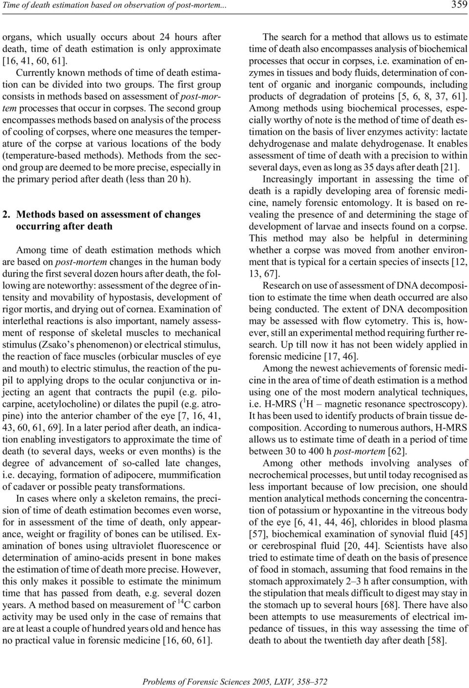 The first group con sists in meth ods based on as sess ment of post-mor - tem pro cesses that oc cur in corpses.