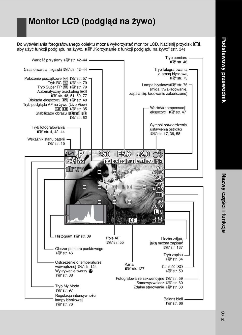 79 Automatyczny bracketing t gstr. 48, 51, 69, 77 Blokada ekspozycji u gstr. 48 Tryb podglądu AF na żywo (Live View) po gstr. 35 Stabilizator obrazu vws gstr. 62 Tryb fotografowania gstr.