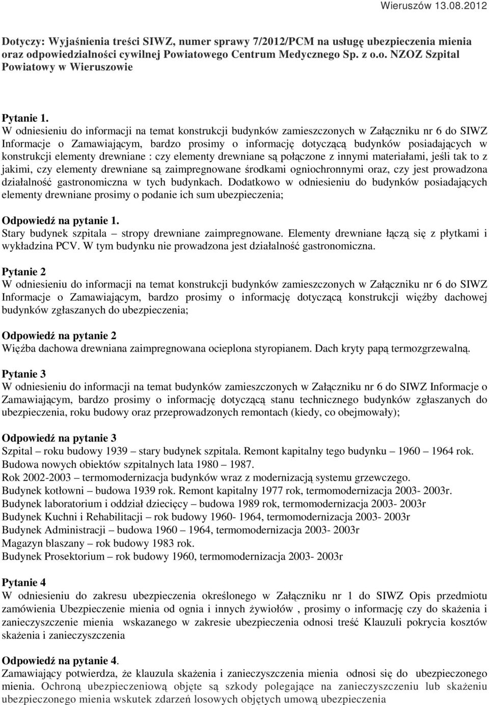 konstrukcji elementy drewniane : czy elementy drewniane są połączone z innymi materiałami, jeśli tak to z jakimi, czy elementy drewniane są zaimpregnowane środkami ogniochronnymi oraz, czy jest