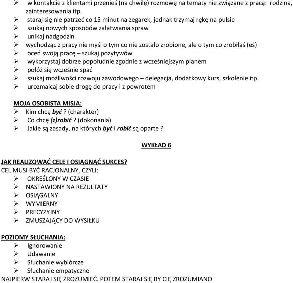 tym co zrobiłaś (eś) oceń swoją pracę szukaj pozytywów wykorzystaj dobrze popołudnie zgodnie z wcześniejszym planem połóż się wcześnie spać szukaj możliwości rozwoju zawodowego delegacja, dodatkowy