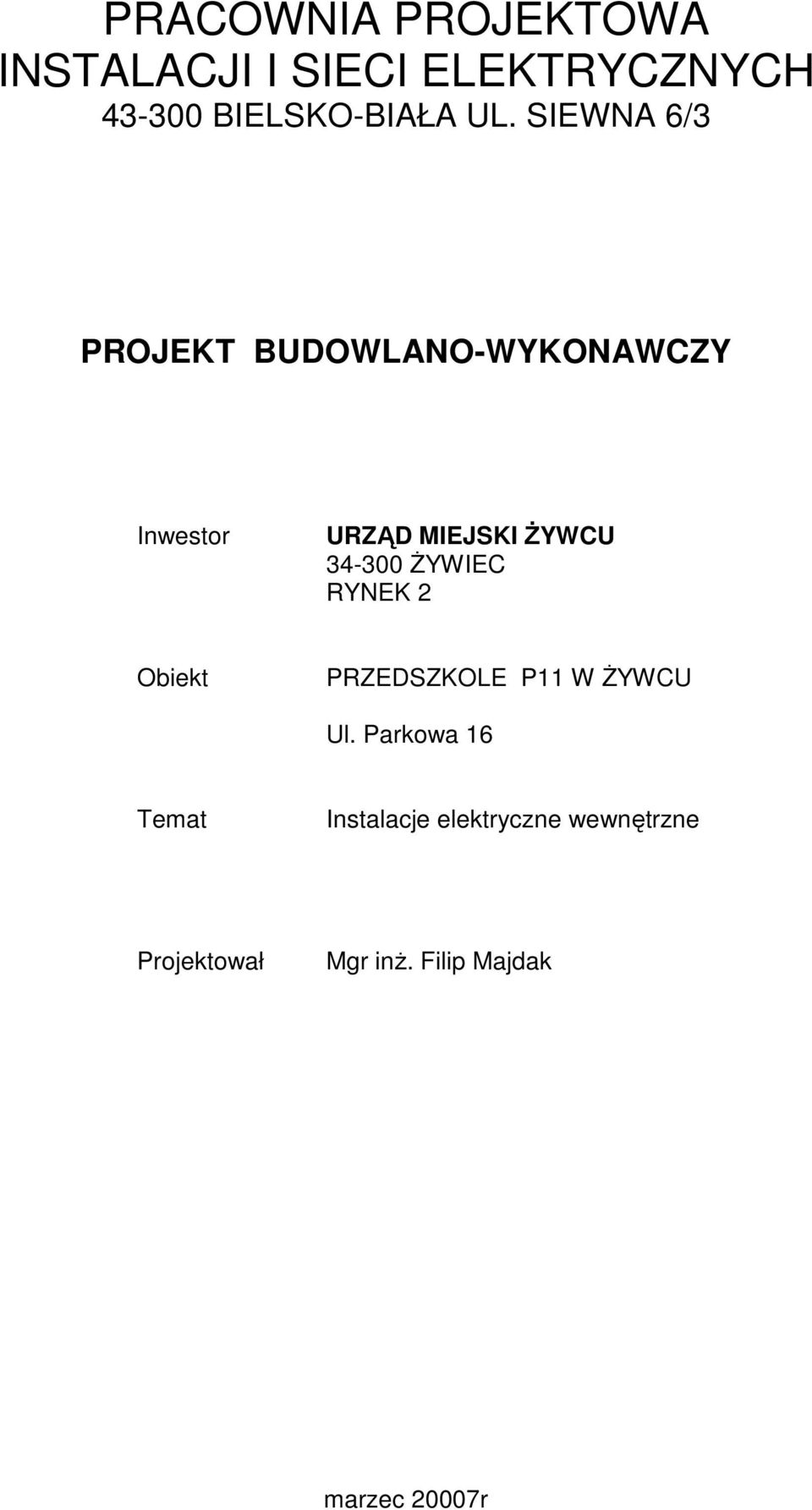 34-300 śywiec RYNEK 2 Obiekt PRZEDSZKOLE P11 W śywcu Ul.