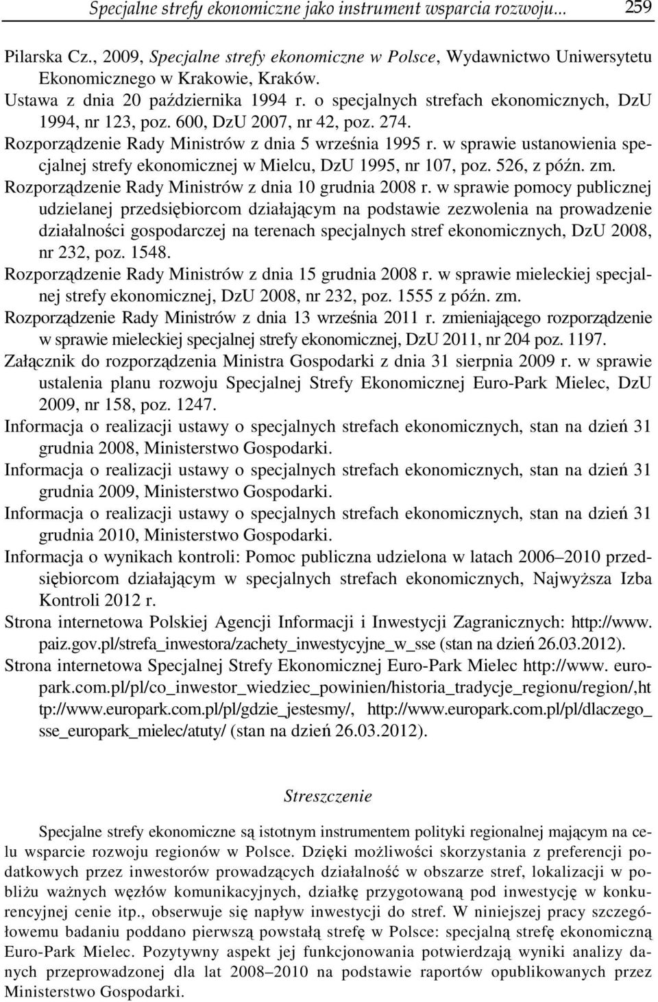 w sprawie ustanowienia specjalnej strefy ekonomicznej w Mielcu, DzU 1995, nr 107, poz. 526, z późn. zm. Rozporządzenie Rady Ministrów z dnia 10 grudnia 2008 r.