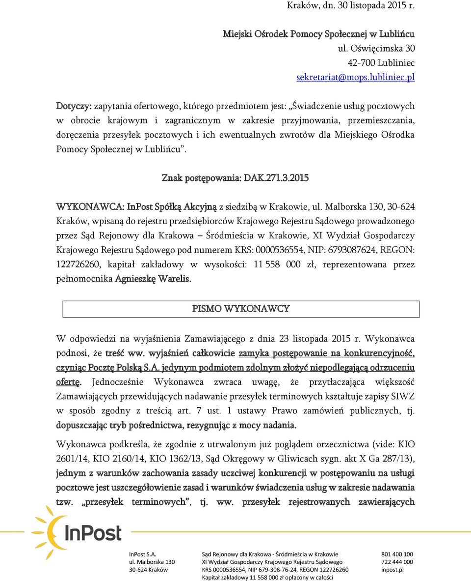 ich ewentualnych zwrotów dla Miejskiego Ośrodka Pomocy Społecznej w Lublińcu. Znak postępowania: DAK.271.3.2015 WYKONAWCA: InPost Spółką Akcyjną z siedzibą w Krakowie, ul.