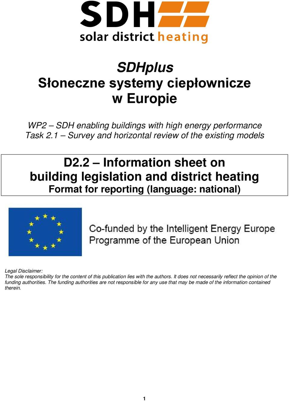 2 Information sheet on building legislation and district heating Format for reporting (language: national) Legal Disclaimer: The sole