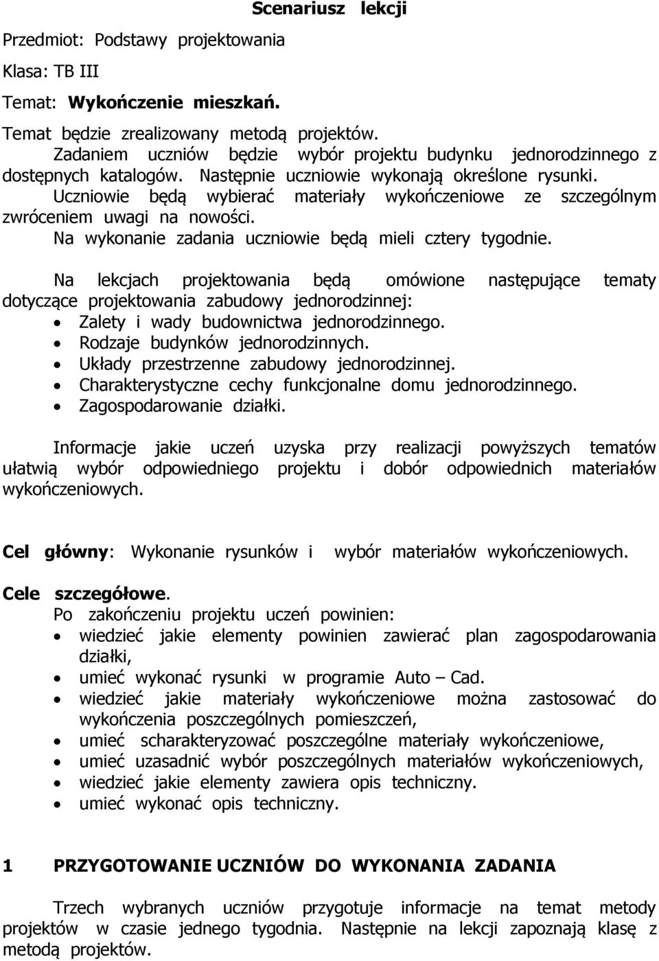 Uczniowie będą wybierać materiały wykończeniowe ze szczególnym zwróceniem uwagi na nowości. Na wykonanie zadania uczniowie będą mieli cztery tygodnie.