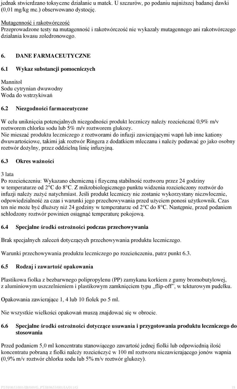 1 Wykaz substancji pomocniczych Mannitol Sodu cytrynian dwuwodny Woda do wstrzykiwań 6.