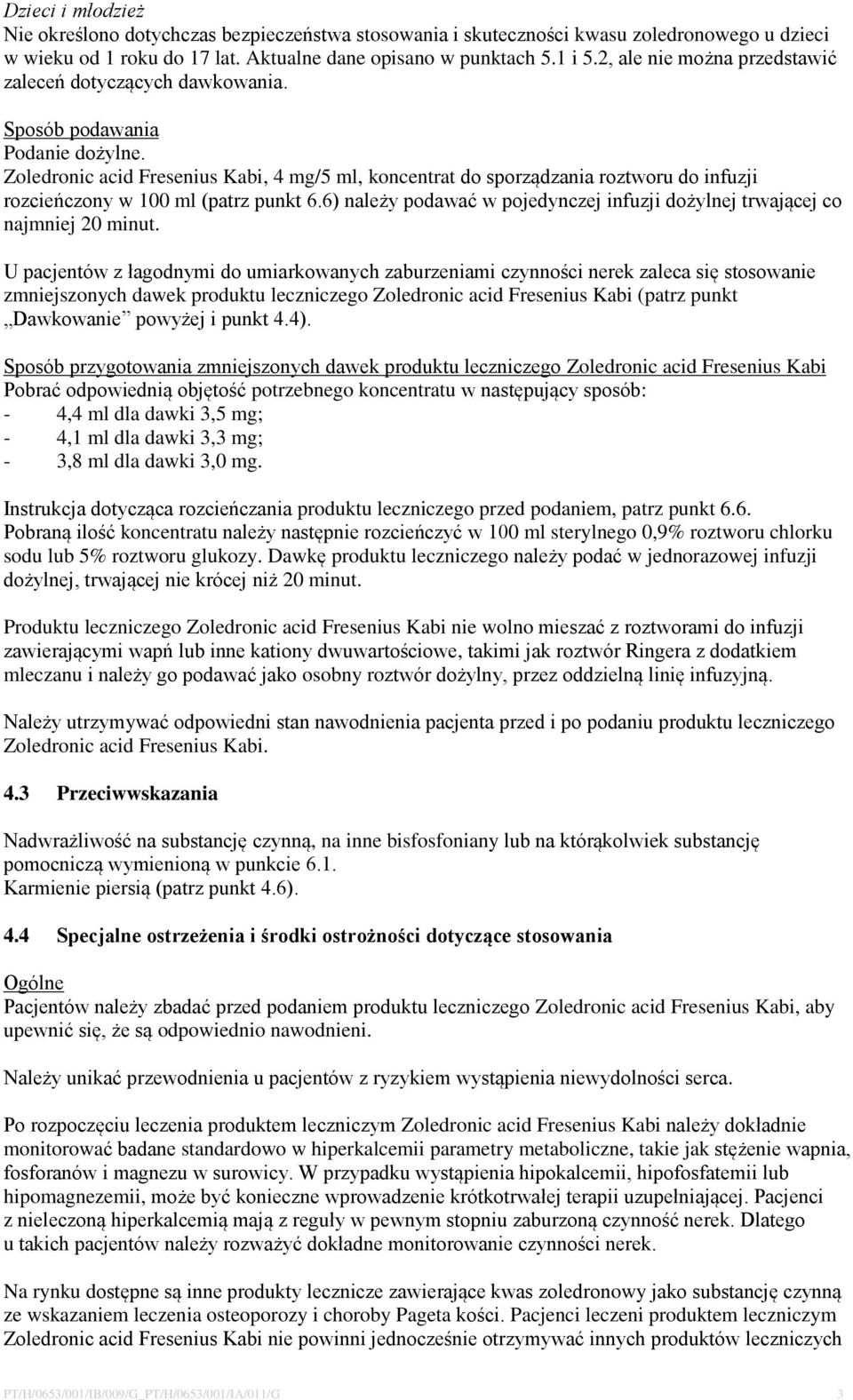 Zoledronic acid Fresenius Kabi, 4 mg/5 ml, koncentrat do sporządzania roztworu do infuzji rozcieńczony w 100 ml (patrz punkt 6.