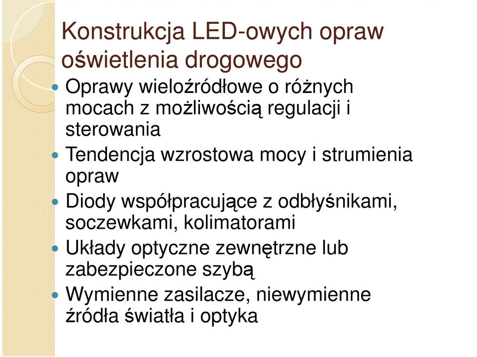 opraw Diody współpracujące z odbłyśnikami, soczewkami, kolimatorami Układy optyczne