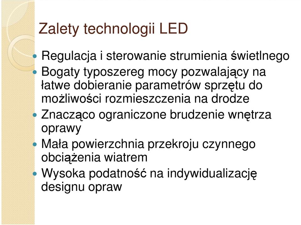 rozmieszczenia na drodze Znacząco ograniczone brudzenie wnętrza oprawy Mała