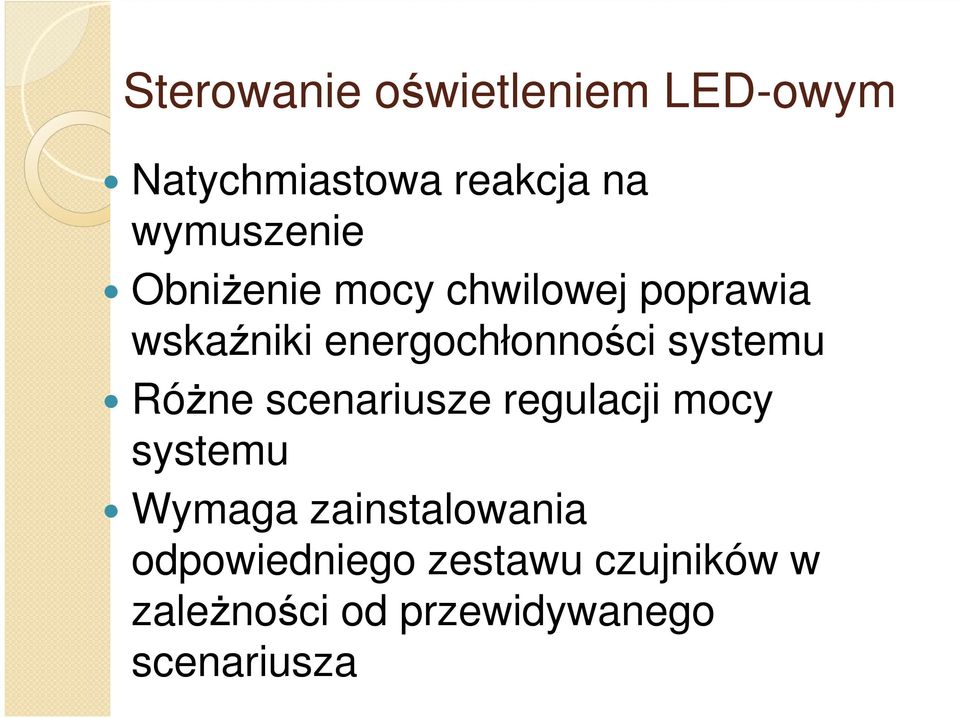 systemu Różne scenariusze regulacji mocy systemu Wymaga