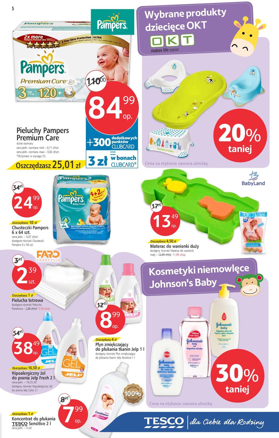 0,07 zł/ dostępne również Chusteczki Pampers 6 x 56 3 39 2 39 17 99 13 49 Oszczędzasz 4,50 zł Materac do wanienki duży dostępny również Materac do wanienki mały 15,99 zł/ 11,99 zł/ Kosmetyki