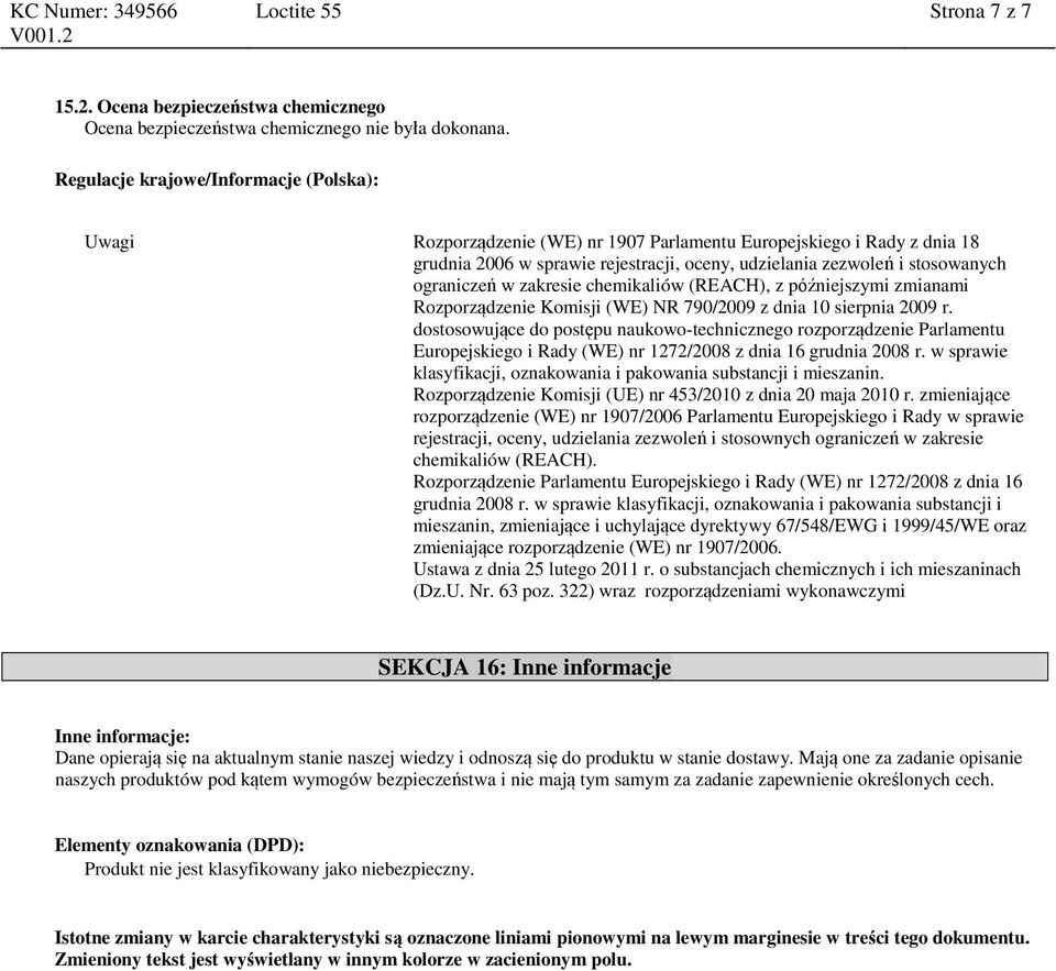 ograniczeń w zakresie chemikaliów (REACH), z późniejszymi zmianami Rozporządzenie Komisji (WE) NR 790/2009 z dnia 10 sierpnia 2009 r.