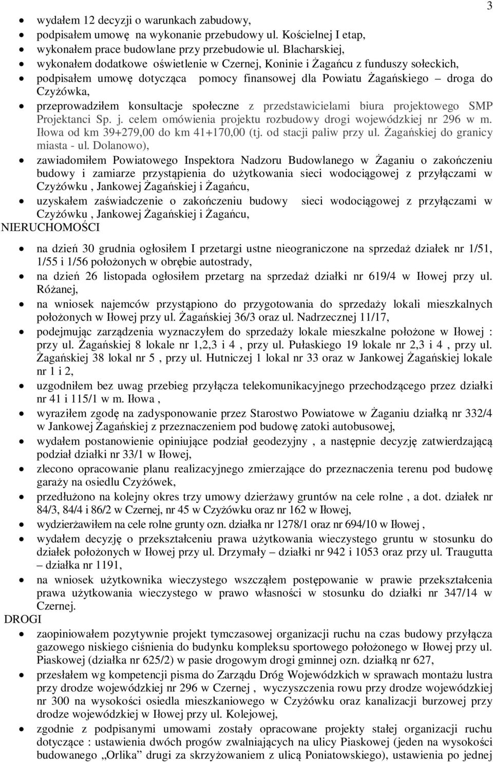 konsultacje spoeczne z przedstawicielami biura projektowego SMP Projektanci Sp. j. celem omówienia projektu rozbudowy drogi wojewódzkiej nr 296 w m. owa od km 39+279,00 do km 41+170,00 (tj.