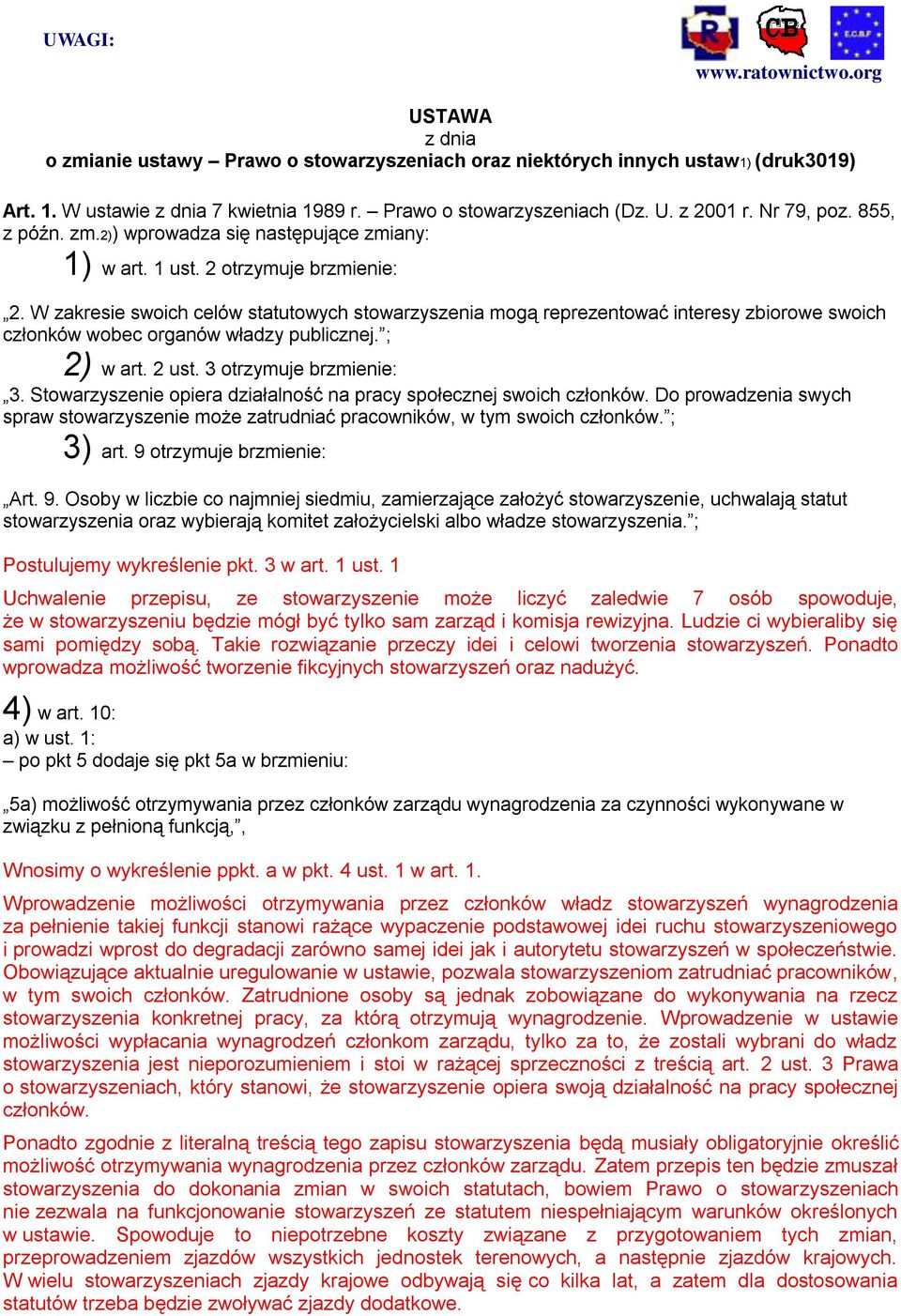 W zakresie swoich celów statutowych stowarzyszenia mogą reprezentować interesy zbiorowe swoich członków wobec organów władzy publicznej. ; 2) w art. 2 ust. 3 otrzymuje brzmienie: 3.