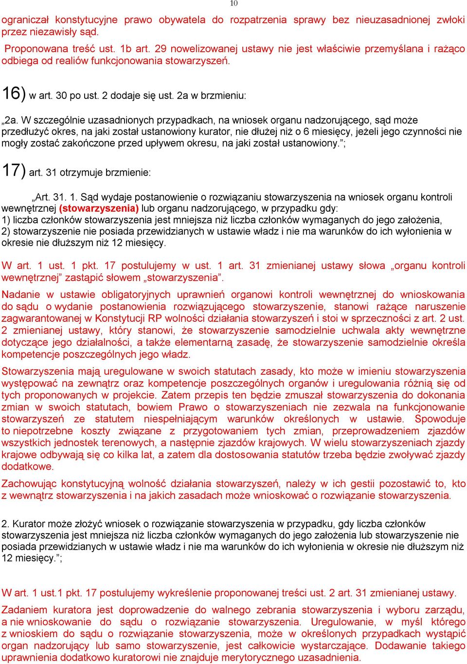 W szczególnie uzasadnionych przypadkach, na wniosek organu nadzorującego, sąd może przedłużyć okres, na jaki został ustanowiony kurator, nie dłużej niż o 6 miesięcy, jeżeli jego czynności nie mogły