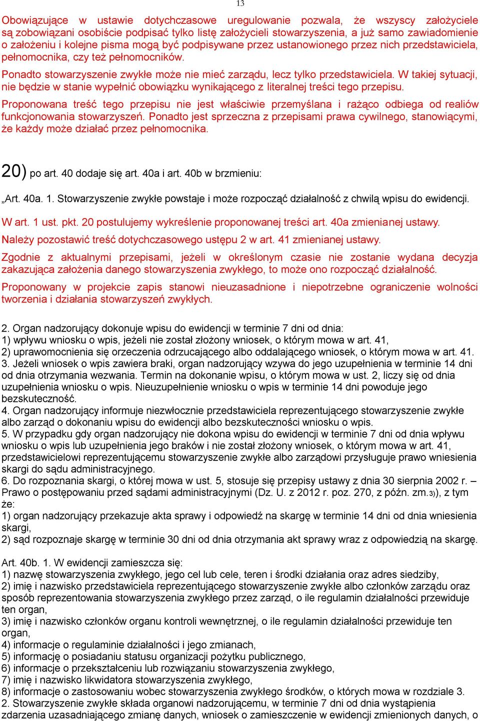 W takiej sytuacji, nie będzie w stanie wypełnić obowiązku wynikającego z literalnej treści tego przepisu.