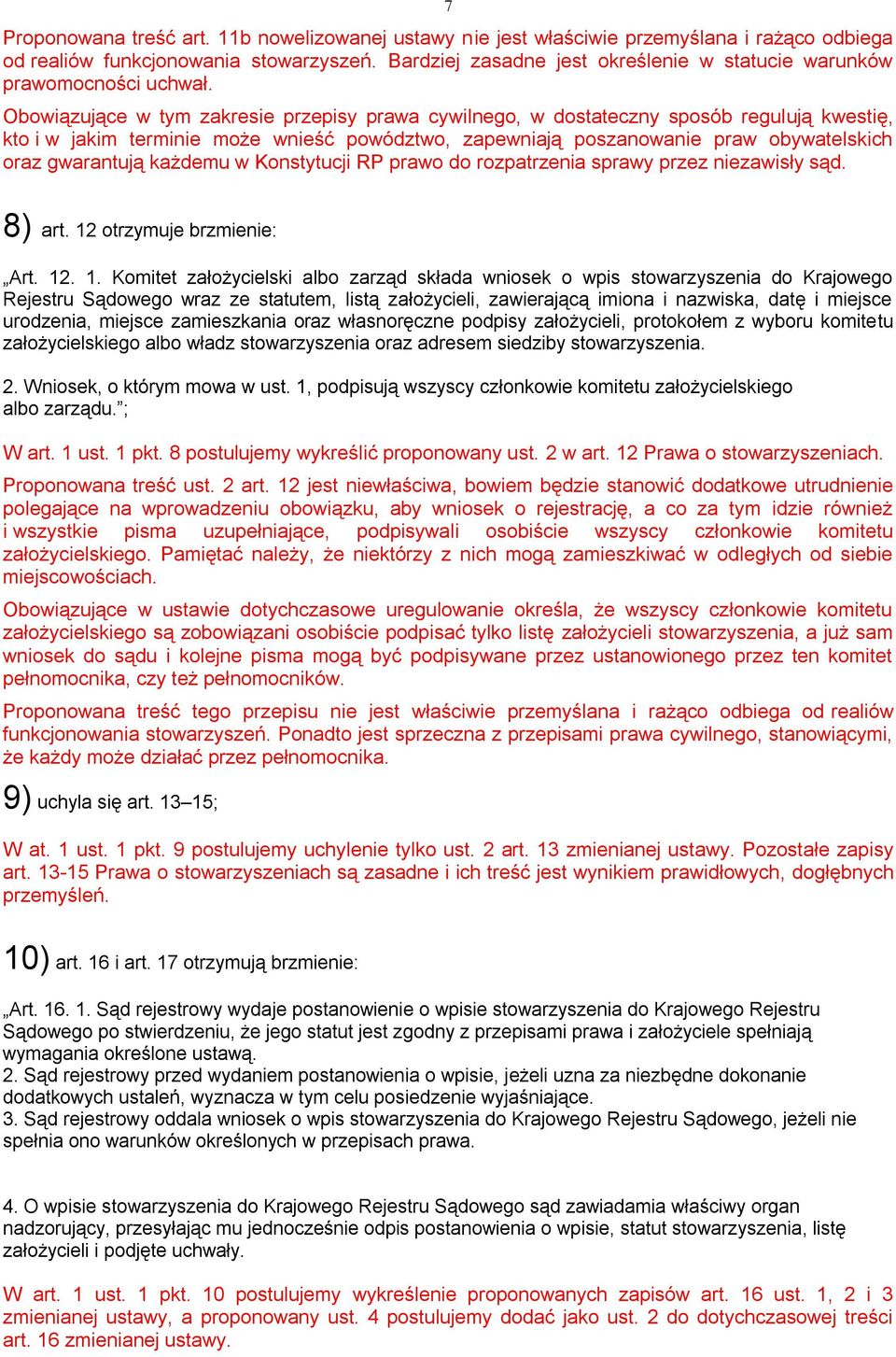 Obowiązujące w tym zakresie przepisy prawa cywilnego, w dostateczny sposób regulują kwestię, kto i w jakim terminie może wnieść powództwo, zapewniają poszanowanie praw obywatelskich oraz gwarantują