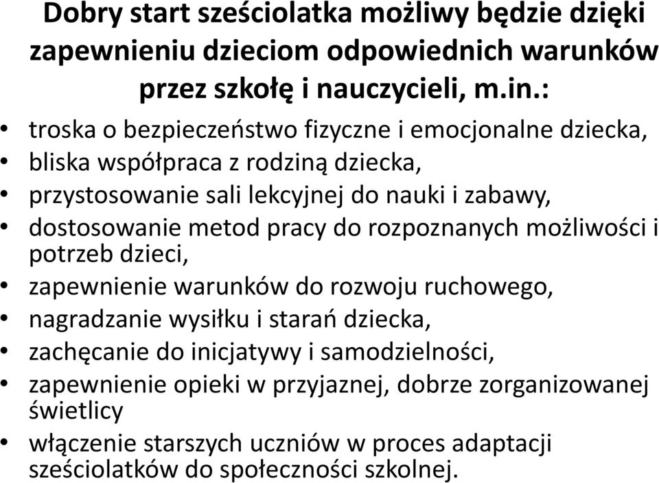 dostosowanie metod pracy do rozpoznanych możliwości i potrzeb dzieci, zapewnienie warunków do rozwoju ruchowego, nagradzanie wysiłku i starao dziecka,