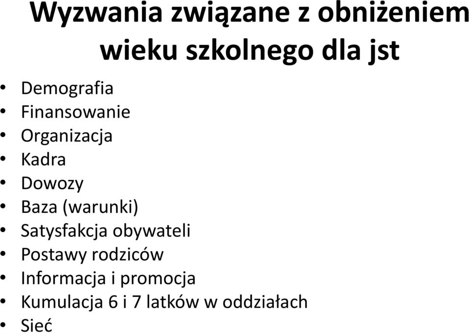 (warunki) Satysfakcja obywateli Postawy rodziców