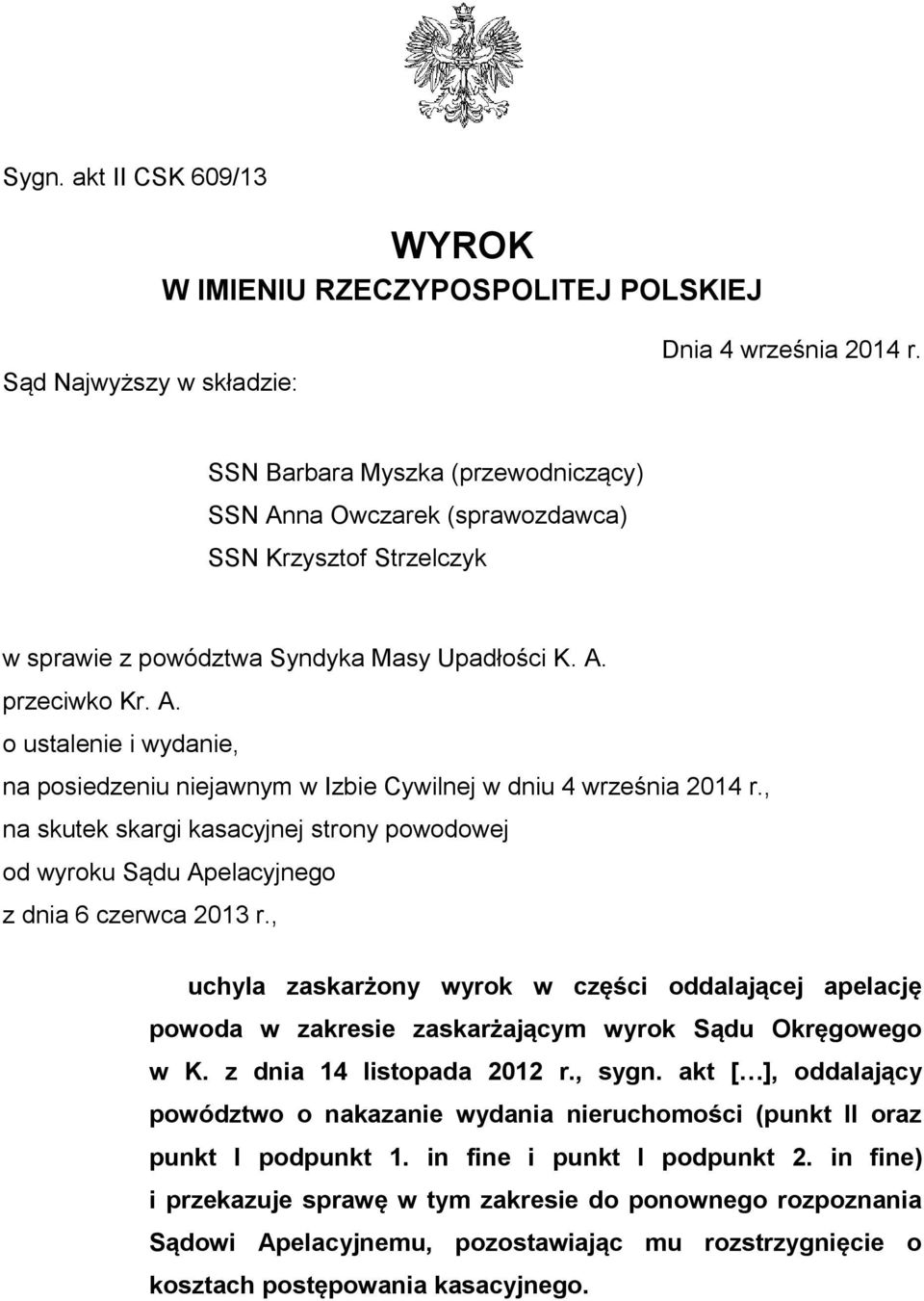 , na skutek skargi kasacyjnej strony powodowej od wyroku Sądu Apelacyjnego z dnia 6 czerwca 2013 r.