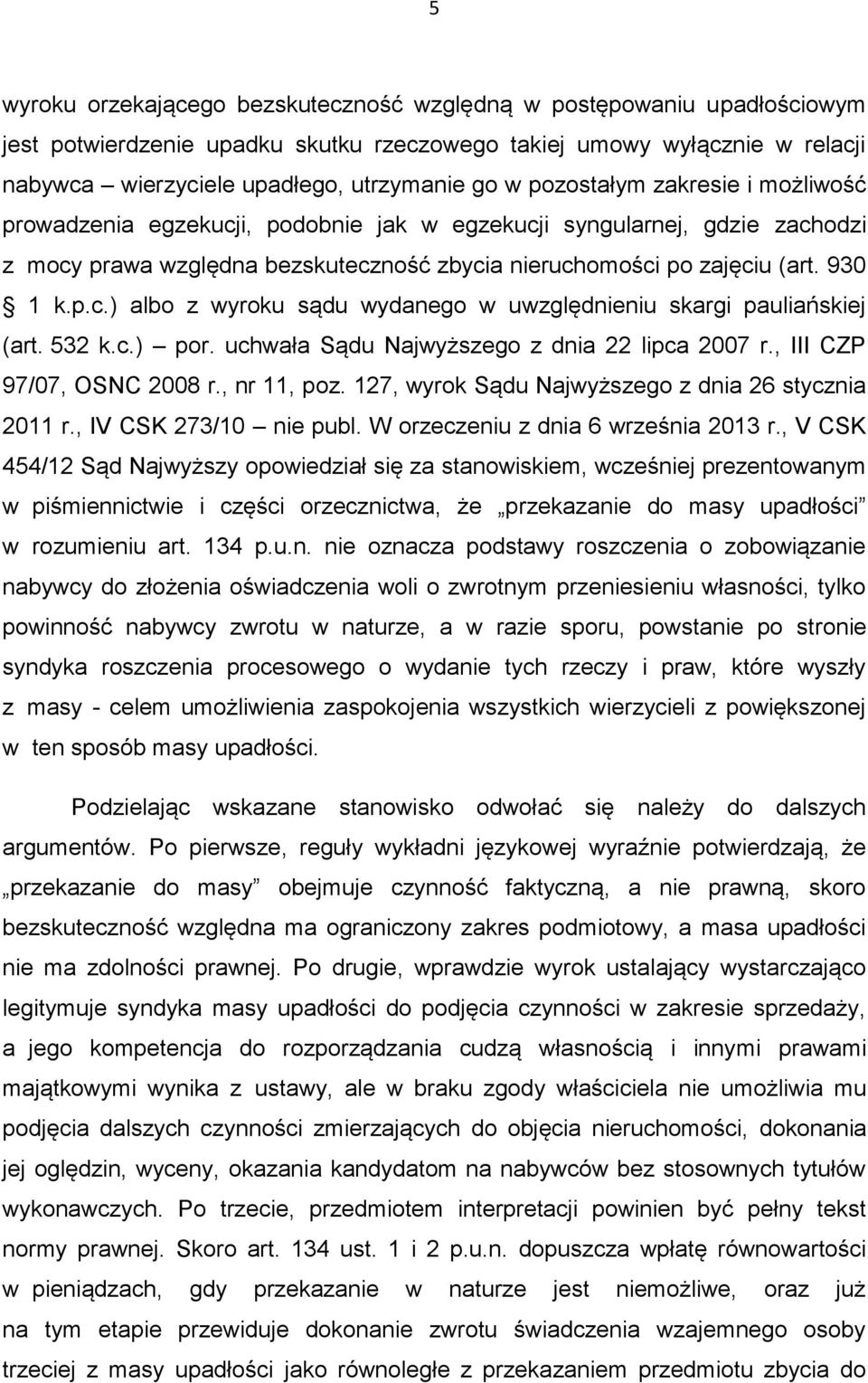 532 k.c.) por. uchwała Sądu Najwyższego z dnia 22 lipca 2007 r., III CZP 97/07, OSNC 2008 r., nr 11, poz. 127, wyrok Sądu Najwyższego z dnia 26 stycznia 2011 r., IV CSK 273/10 nie publ.