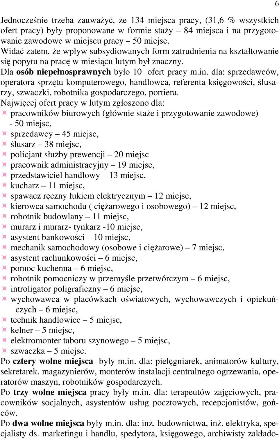 dla: sprzedawców, operatora sprzętu komputerowego, handlowca, referenta księgowości, ślusarzy, szwaczki, robotnika gospodarczego, portiera.