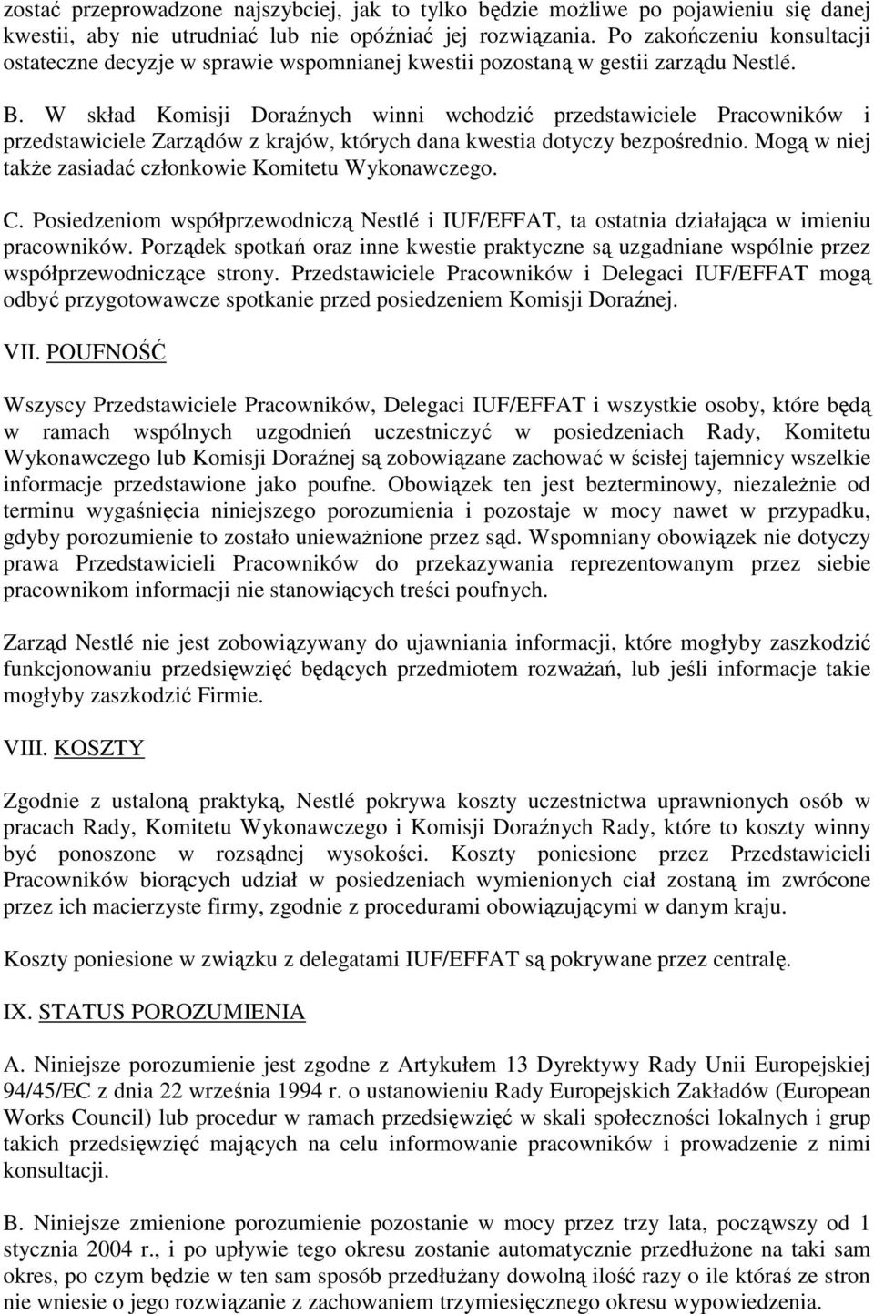 W skład Komisji Doraźnych winni wchodzić przedstawiciele Pracowników i przedstawiciele Zarządów z krajów, których dana kwestia dotyczy bezpośrednio.