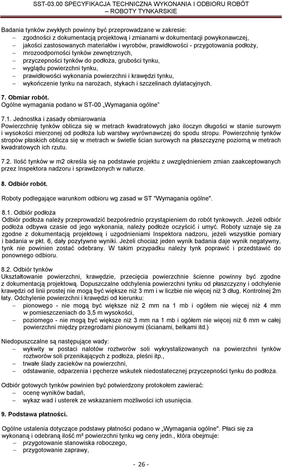 wykończenie tynku na narożach, stykach i szczelinach dylatacyjnych. 7. Obmiar robót. Ogólne wymagania podano w ST-00 Wymagania ogólne 7.1.