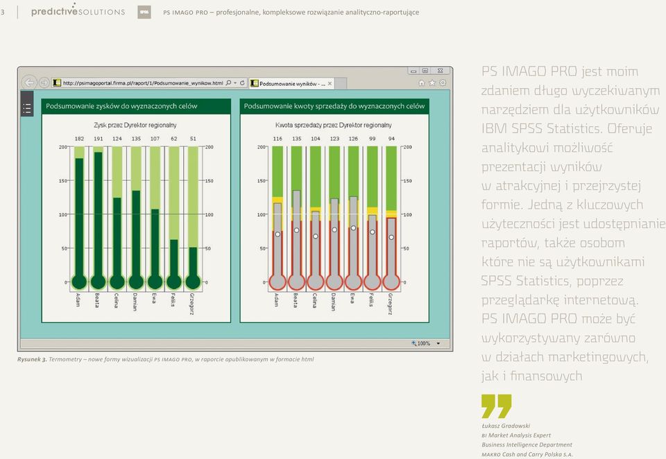 Statistics. Oferuje analitykowi możliwość prezentacji wyników w atrakcyjnej i przejrzystej formie.