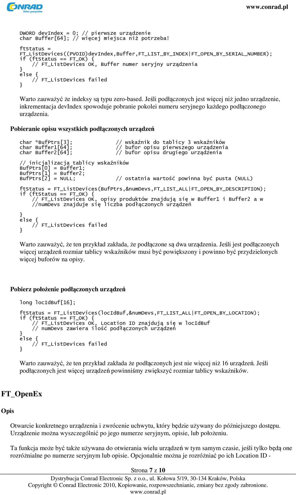 są typu zero-based. Jeśli podłączonych jest więcej niż jedno urządzenie, inkrementacja devindex spowoduje pobranie pokolei numeru seryjnego każdego podłączonego urządzenia.