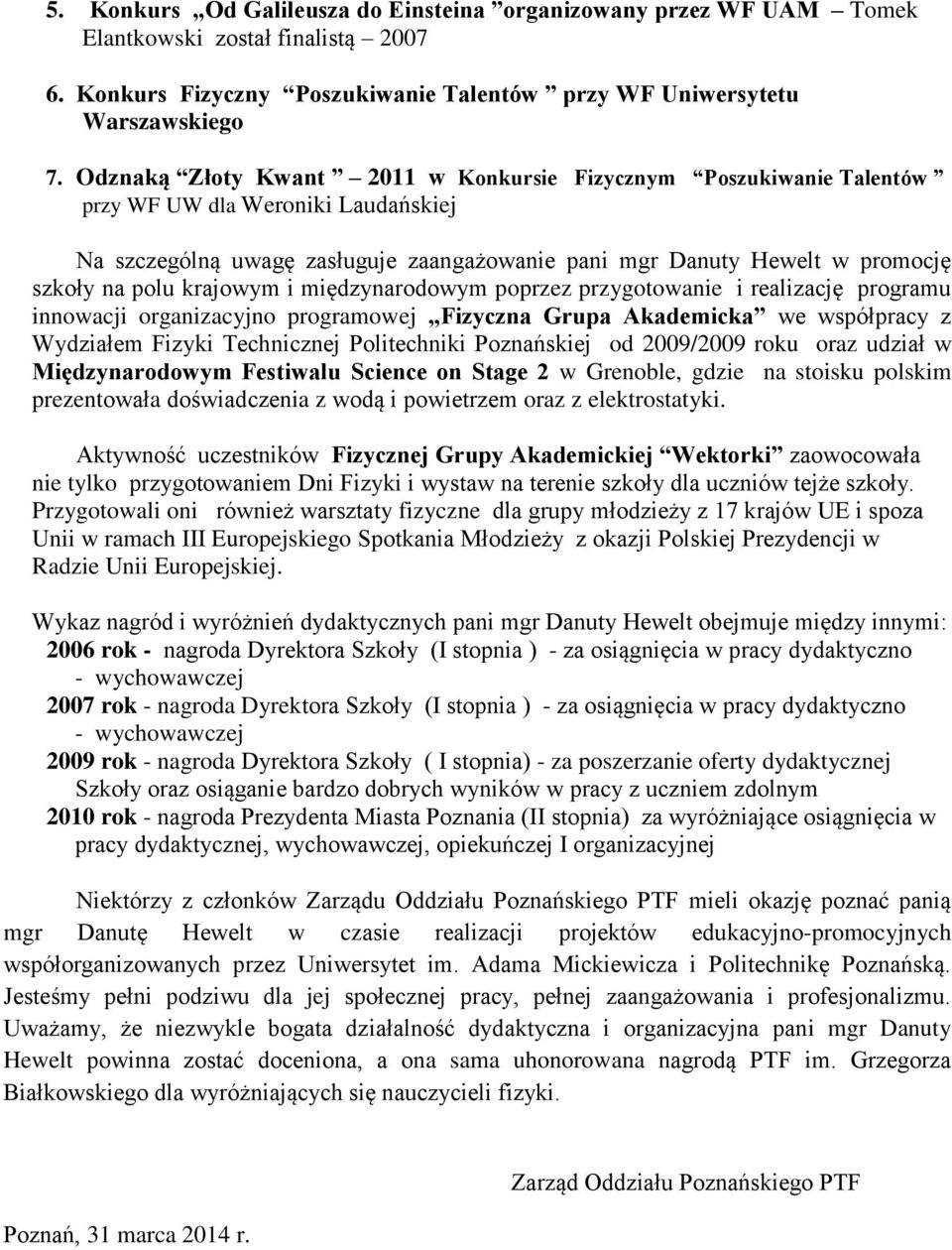 krajowym i międzynarodowym poprzez przygotowanie i realizację programu innowacji organizacyjno programowej Fizyczna Grupa Akademicka we współpracy z Wydziałem Fizyki Technicznej Politechniki