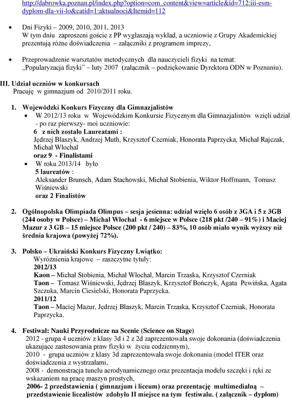 Grupy Akademickiej prezentują różne doświadczenia załączniki z programem imprezy, Przeprowadzenie warsztatów metodycznych dla nauczycieli fizyki na temat: Popularyzacja fizyki luty 2007 (załącznik