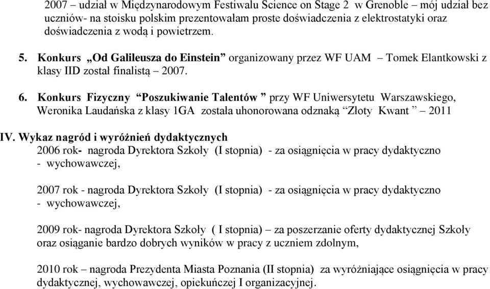 Konkurs Fizyczny Poszukiwanie Talentów przy WF Uniwersytetu Warszawskiego, Weronika Laudańska z klasy 1GA została uhonorowana odznaką Złoty Kwant 2011 IV.