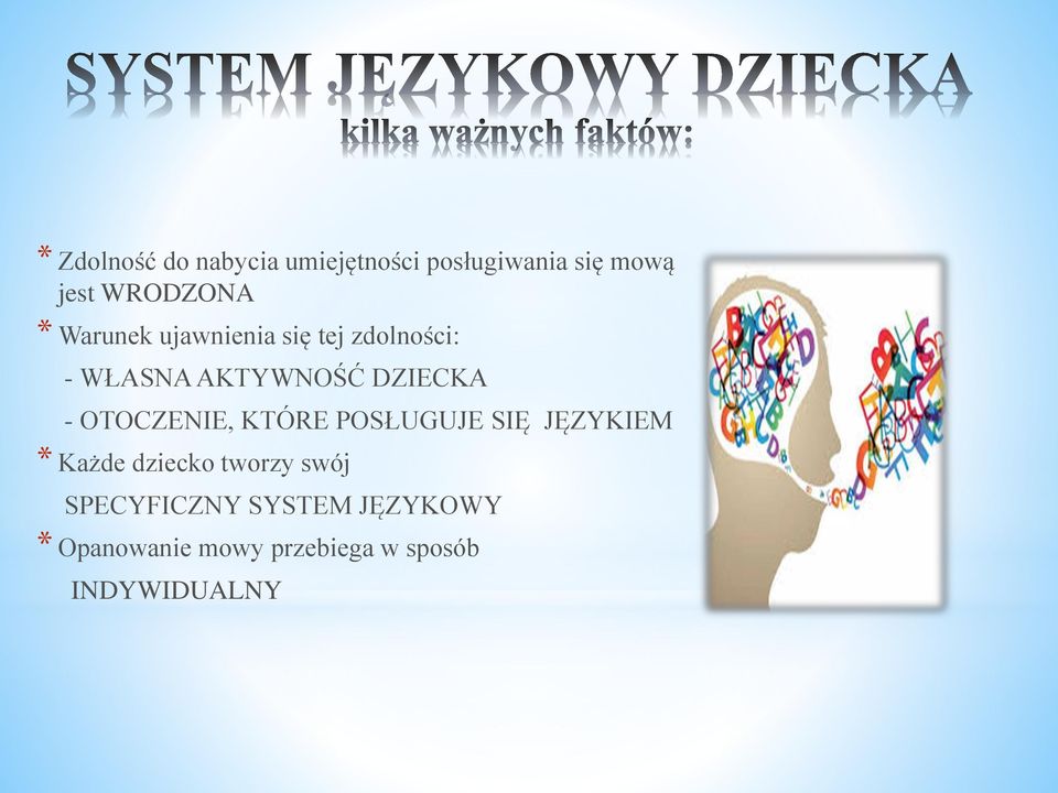 OTOCZENIE, KTÓRE POSŁUGUJE SIĘ JĘZYKIEM * Każde dziecko tworzy swój