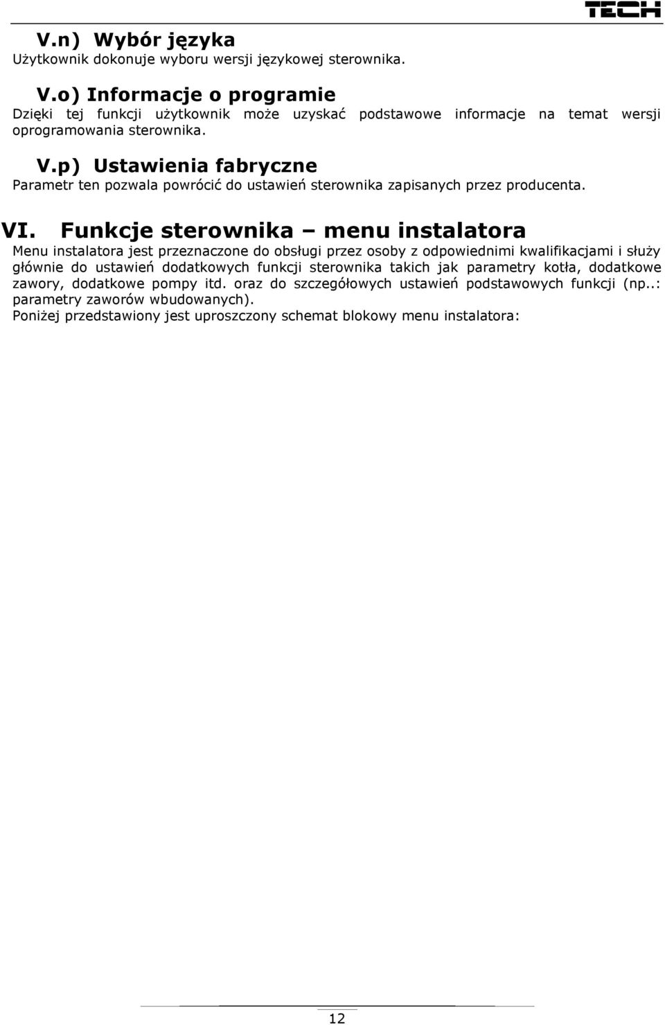 p) Ustawienia fabryczne Parametr ten pozwala powrócić do ustawień sterownika zapisanych przez producenta. VI.