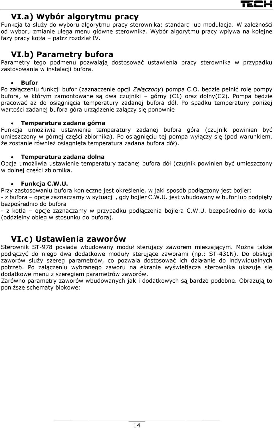 b) Parametry bufora Parametry tego podmenu pozwalają dostosować ustawienia pracy sterownika w przypadku zastosowania w instalacji bufora.